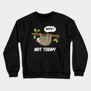 Nope Not Today Crewneck Sweatshirt